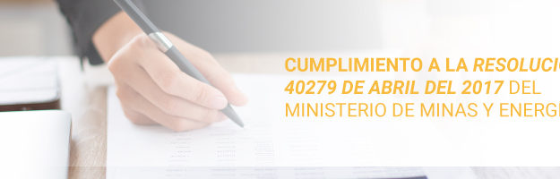 Cumplimiento a la Resolución 40279 de abril del 2017 del Ministerio de Minas y Energía