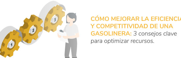 Cómo mejorar la eficiencia y competitividad de una gasolinera: 3 consejos clave para optimizar recursos.